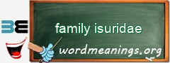 WordMeaning blackboard for family isuridae